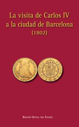 LA VISITA DE CARLOS IV A LA CIUDAD DE BARCELONA (1802)
