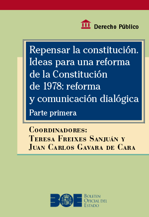 REPENSAR LA CONSTITUCIÓN. IDEAS PARA UNA REFORMA DE LA CONSTITUCIÓN DE 1978: REFORMA Y COMUNICACIÓN DIALÓGICA