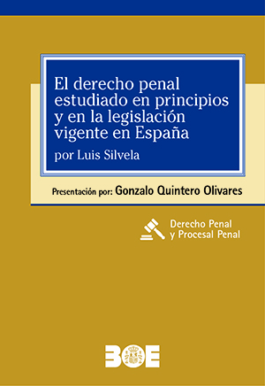 EL DERECHO PENAL ESTUDIADO EN PRINCIPIOS Y EN LEGISLACIÓN VIGENTE EN ESPAÑA