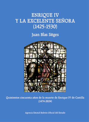 ENRIQUE IV Y LA EXCELENTE SEÑORA (1425-1530)