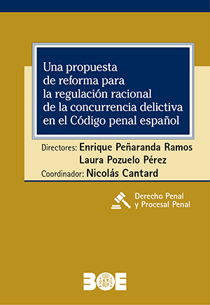 UNA PROPUESTA DE REFORMA PARA LA REGULACIÓN RACIONAL DE LA CONCURRENCIA DELICTIVA EN EL CÓDIGO PENAL ESPAÑOL